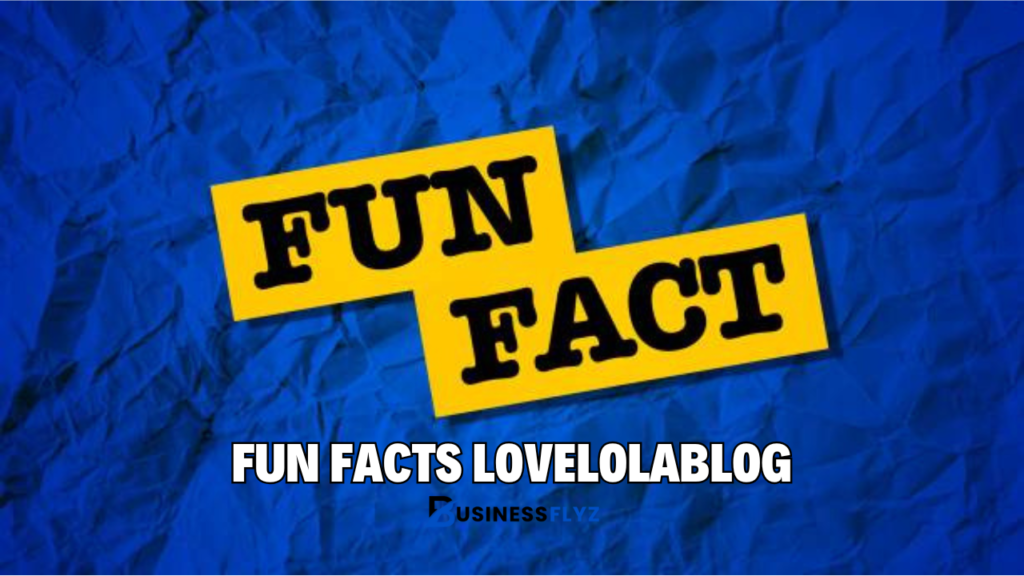 fun facts lovelolablog