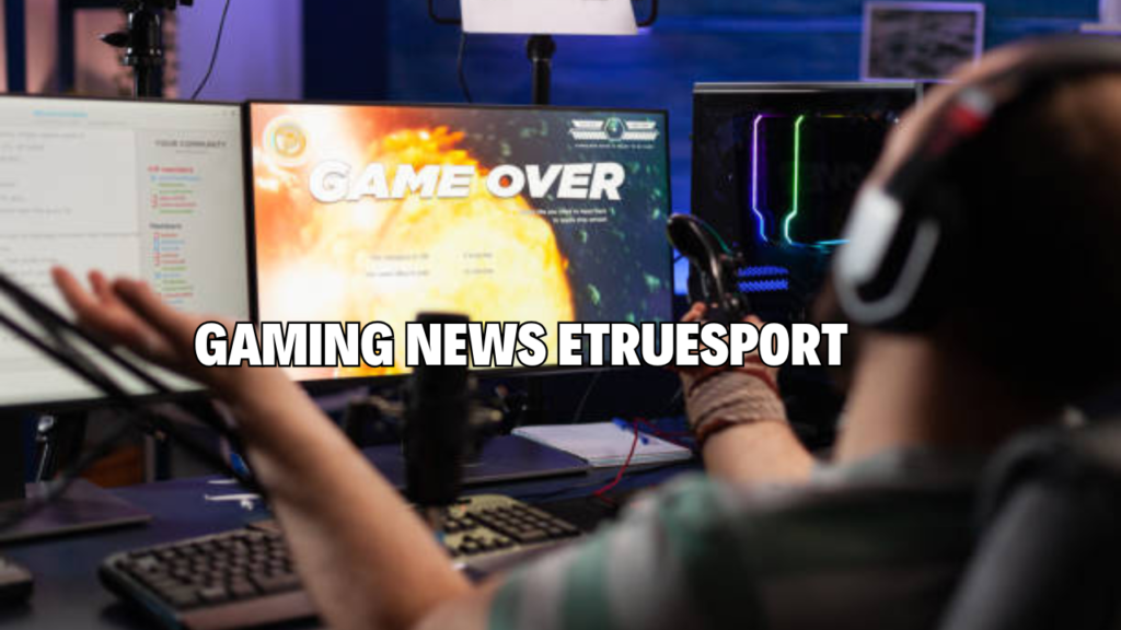 gaming news etruesport